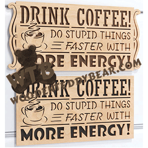 Finished example of Drink Coffee Do Stupid Things Faster | A Fretwork Scroll Saw Pattern from The Wooden Teddy Bear