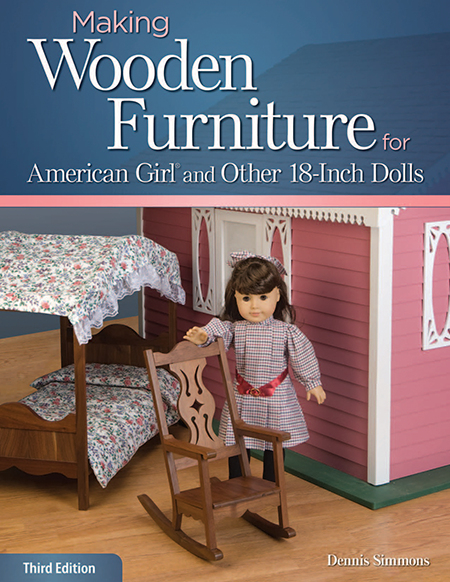 Making Wooden Furniture for American Girl and Other 18" Dolls 3rd Edition