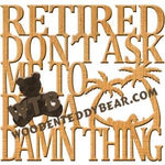 Retired Don't Ask Me fretwork scroll saw pattern | The Wooden Teddy Bear