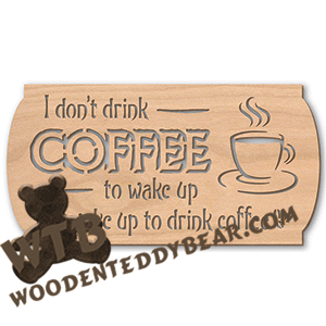 I Wake Up To Drink Coffee | Fretwork Scroll Saw Pattern | Wooden Teddy Bear